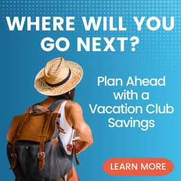 Plan ahead with a Vacation Club Savings