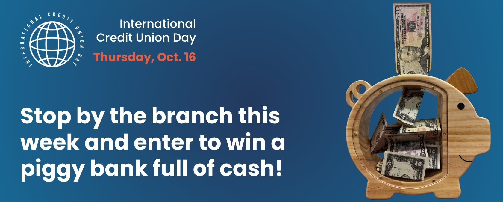 Stop by the branch this week to enter to win a piggy bank full of cash